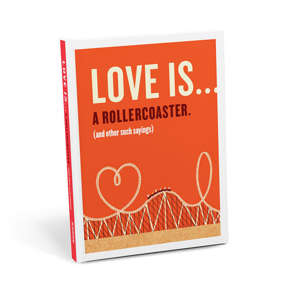 Love is .... A Roller Coaster (and Other Such Sayings) Book