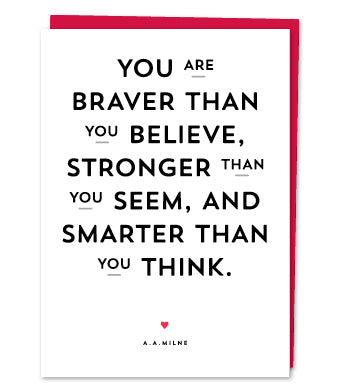 A.A. Milne quote: "You are braver than you believe ..."